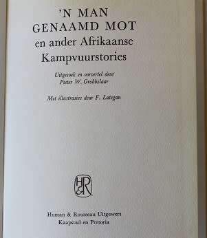 `N Man genaamd Mot en ander Afrikaanse Kampvuurstories deur P.W. Grobbelaar en F. Lategan.
