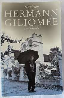 Hermann Giliomee historian. An Autobiography