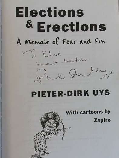 Elections & Erections by Pieter-Dirk Uys. A memoir of fear and fun. Signed !!