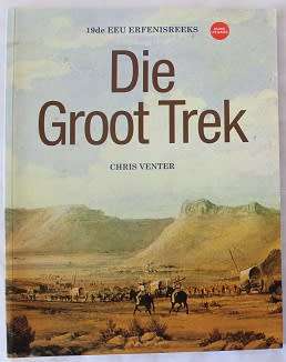 Die Groot Trek deur Chris Venter. 19de Eeu Erfenisreeks