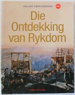Die ontdekking van rykdom deur Diko van Zyl. 19de Eeu  Erfenisreeks