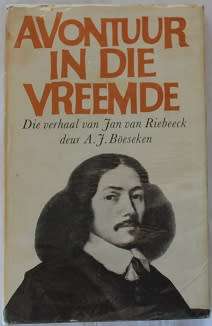 Avontuur in die vreemde deur A. J. Böeseken. Die verhaal van Jan van Riebeeck