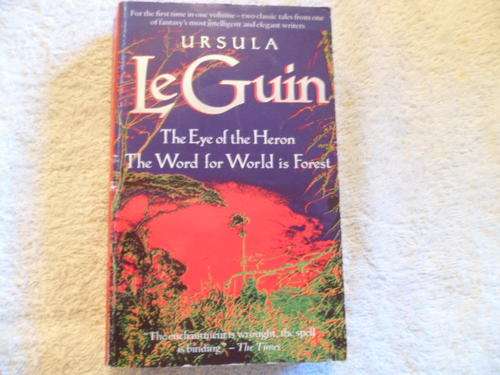 The Eye of the Heron & The Word for World is Forest - Ursula LeGuin