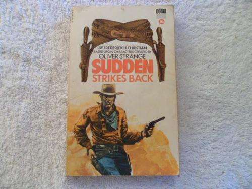 Sudden Strikes Back Frederick H. Christian based upon Charcters created by Oliver Strange - Western