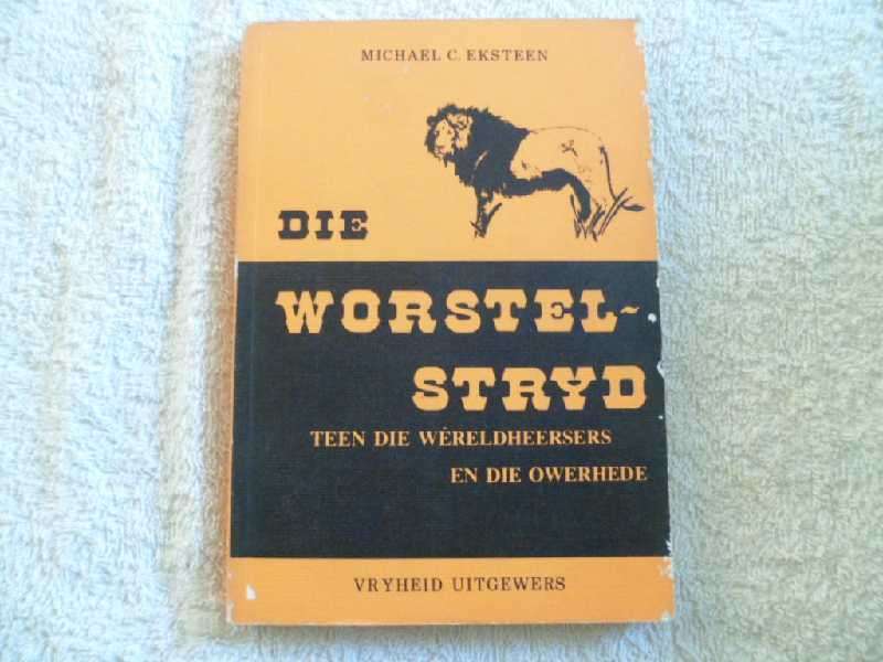 Die Worstelstryd - Michael C. Eksteen