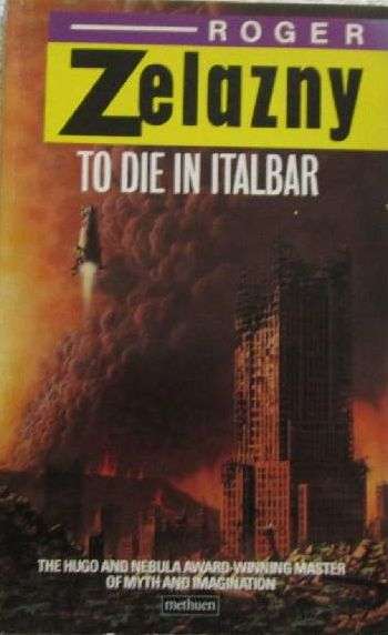 To Die in Italbar - Roger Zelazny