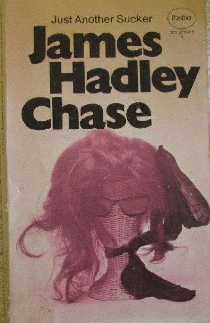 Just Another Sucker - James Hadley Chase  - Ex Library Book