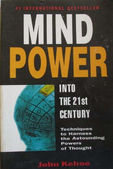 Mind Power Into the 21st Century - John Kehoe