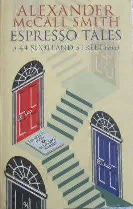 Espresso Tales - A 44 Scotland Street Novel - Alexander McCall Smith