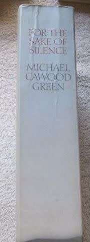 For the Sake of Silence - Michael Cawood Green