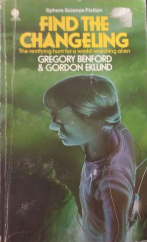 Find the Changeling - Gregory Benford & Gordon Eklund - Softcover - Science Fiction