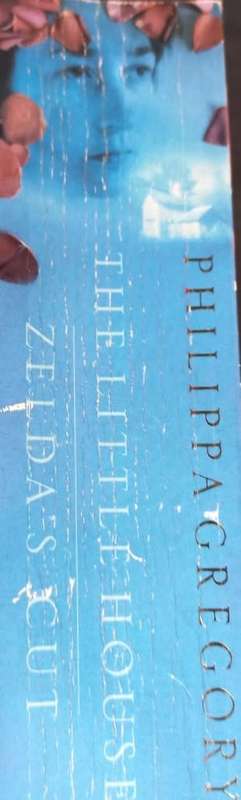 The Little House & Zelda`s Cut - Philippa Gregory - Softcover - 361 & 422 Pages
