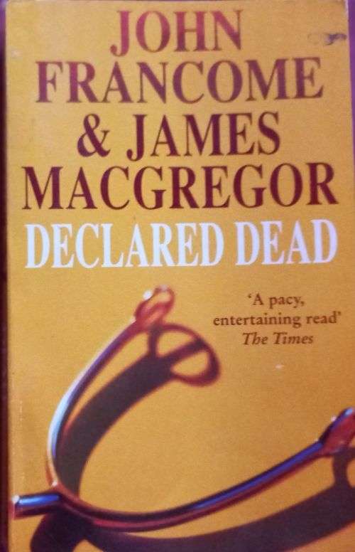 Declared Dead - John Francome & James MacGregor - Softcover - 312 Pages