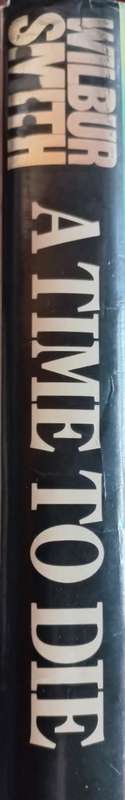 A Time To Die - Wilbur Smith - Hardcover - 461 Pages