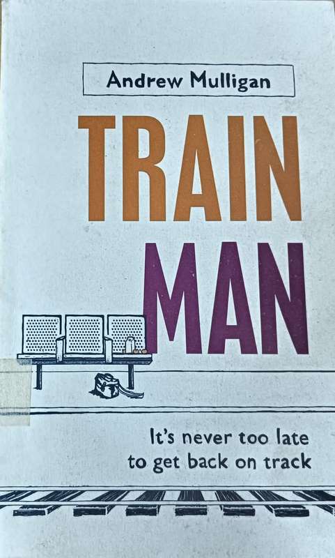 Train Man - Andrew Mulligan - Softcover - 313 pages