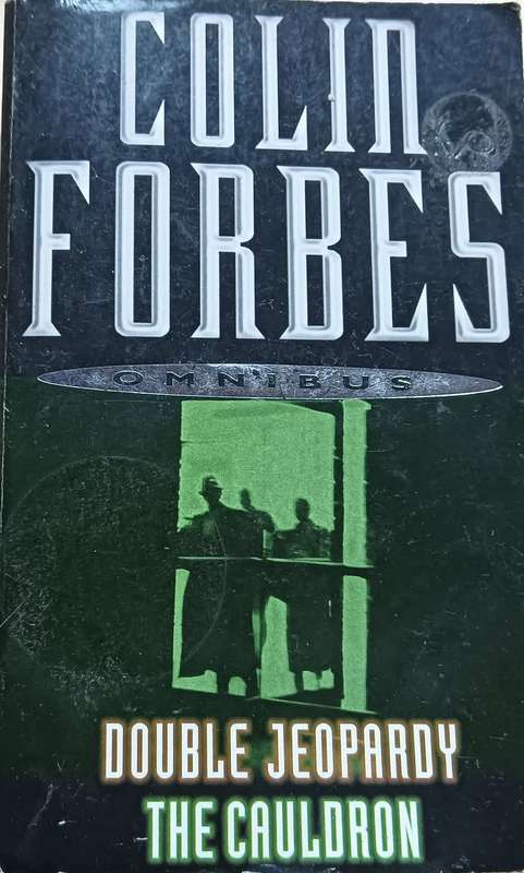 Double Jeopardy\The Cauldron - Colin Forbes - Softcover - 373 + 484 pages