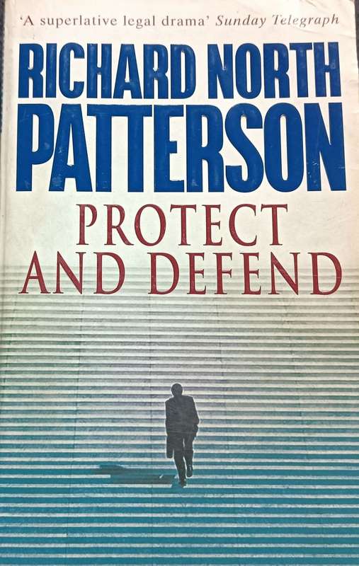 Protect and Defend - Richard North Patterson- Softcover - 709 pages