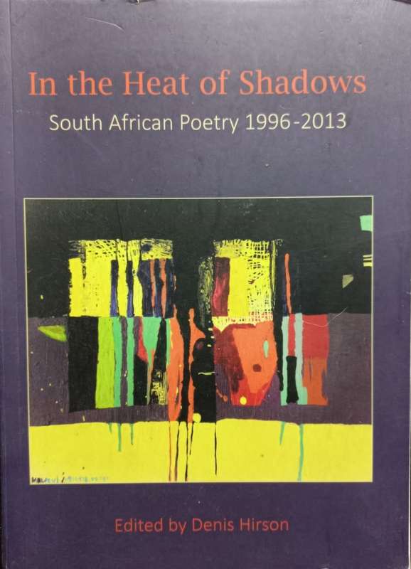 In the Heat of Shadows - Edited by Denis Hirson - Softcover - 279 Pages