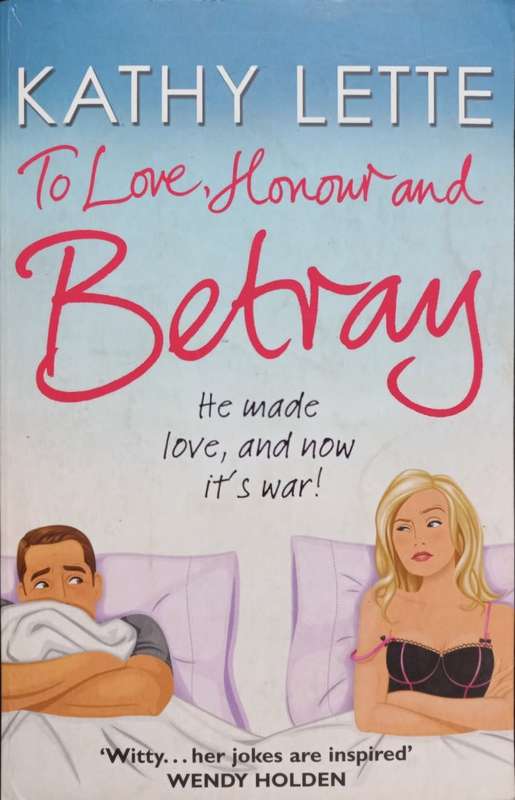 To Love, Honour and Betray - Kathy Lette - Softcover - 409 Pages