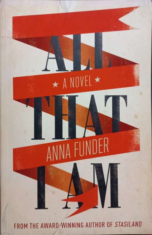All That I Am - Anna Funder - Softcover - 370 Pages