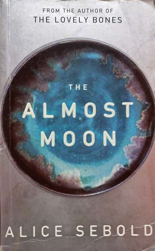 The Almost Moon - Alice Sebold - Softcover - 291 pages