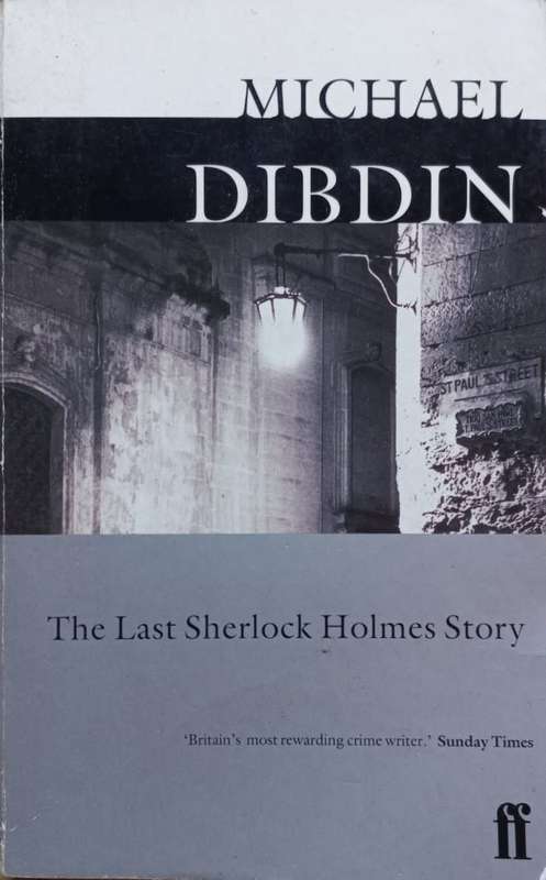 The Last Sherlock Holmes Story - Michael Dibdin - Softcover - 190 Pages