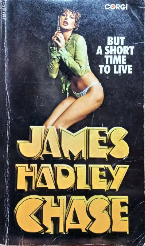 But a Short Time to Live - James Hadley Chase - Softcover - 190 Pages