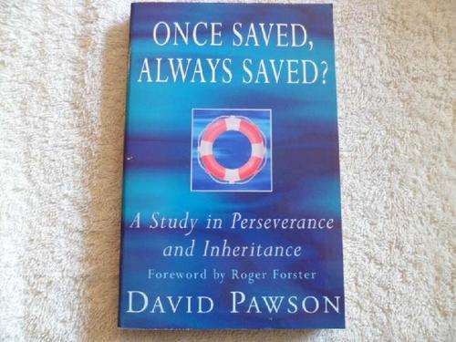 Once Saved, Always Saved? - David Pawson