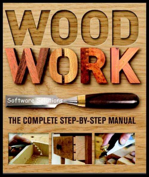 Woodwork- A Step-by-Step Photographic Guide to Successful Woodworking E-Book + BONUS E-Books