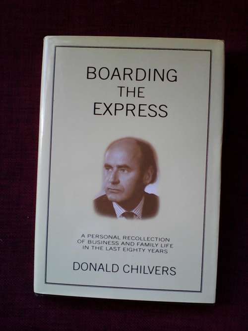 Boarding the Express by Donald Chilvers. H/C 1st 2011 and signed
