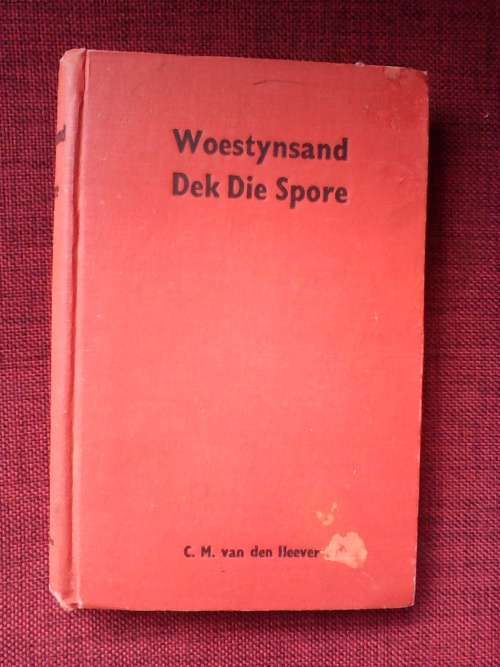 Woestynsand dek die spore deur C. M van der Heever. 1946 H/C