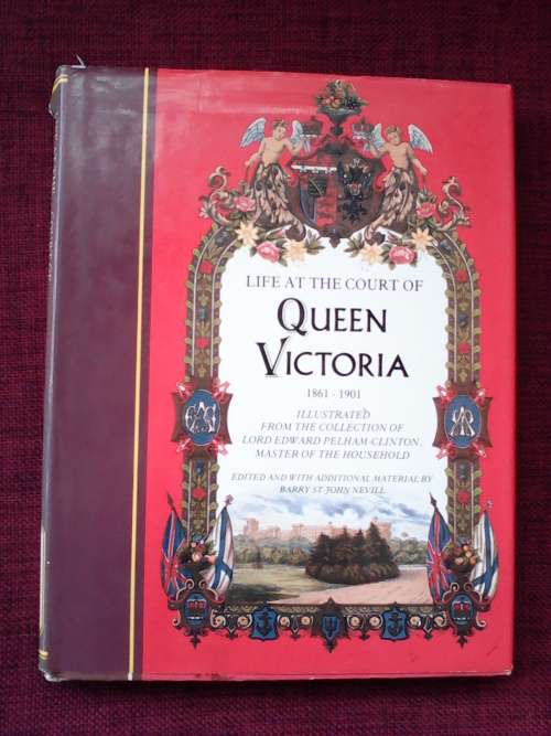 Life at the Court of Queen Victoria edited by Barry St-john Neville, H/C 1st 1984