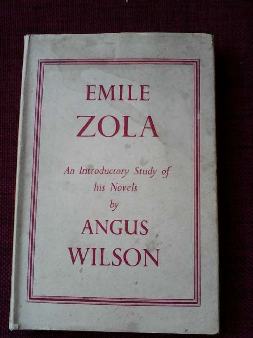 Emile Zola by Angus Wilson. 1st ed 1952  H/C