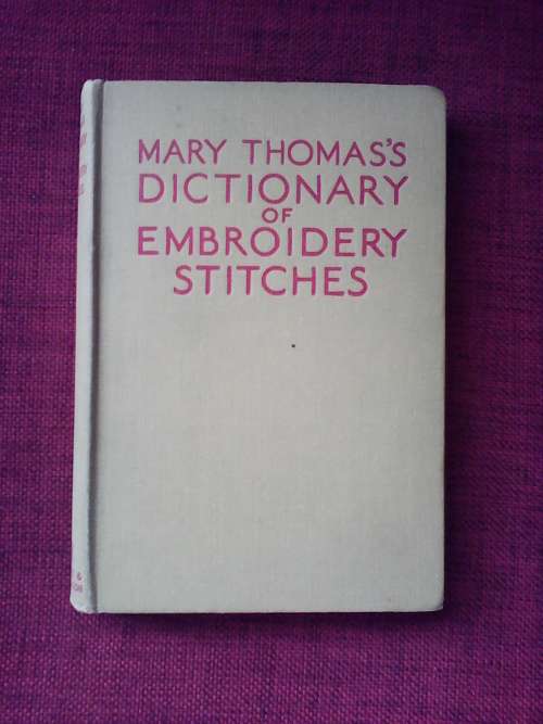 Mary Thomas`s Dictionary of Embroidery stitches. H/C 1954