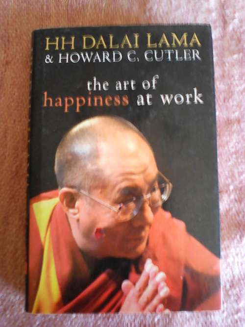 The art of Happiness at work by HH Dalai Lama. H/C  1st 2003