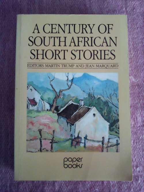 A Centurury of South Arican short stories ed bt Martin Trump. S/C 1993