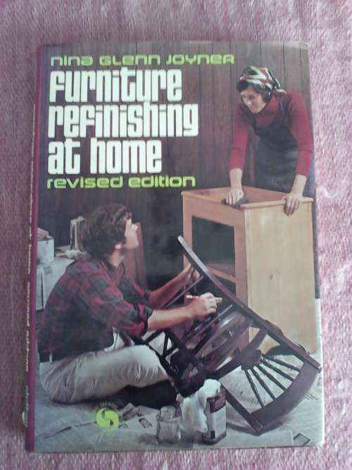 Furniture refinishing at home by Rina Glenn Joyner. H/C 1975