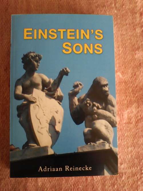 Einstein`s son by Adriaan Reinecke. S/C 1st 2008