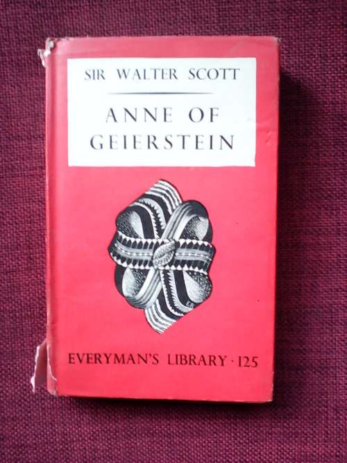 Anne of Geierstein by Sir Walter Scott. Everyman,s lib - 125  1935