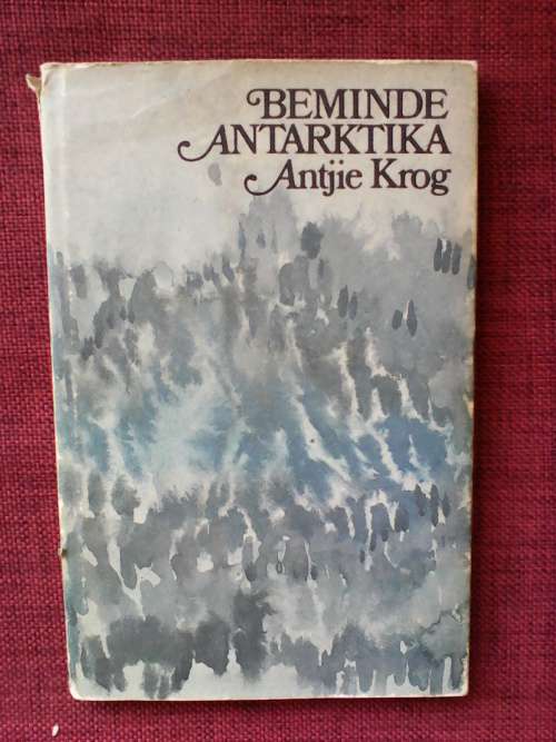 Beminde Antarktika deur Antjie Krog. H/O  1st 1975