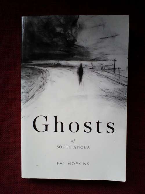 Ghosts of South Africa by Pat Hopkins  S/C 2006