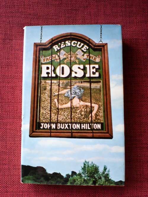 Rescue from the rose by John Buxton Hilton. H/C 196