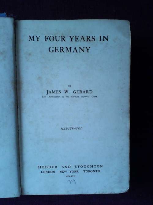 My four years in Germany by James W. Gerard. H/C !917