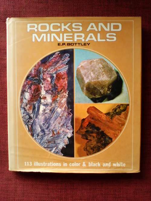 Rock and Minerals By E.P. Bottley. H/C 1st 1972