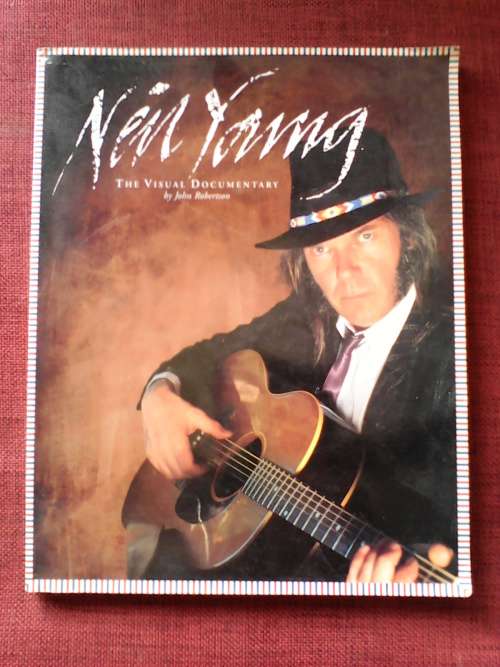 Neil Young, The visual documentary by John Roberson. S/C 1st 1994