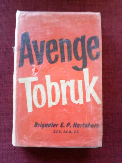 Avenge Tobruk by brig EP Hartshorn. H/C. 237 pp