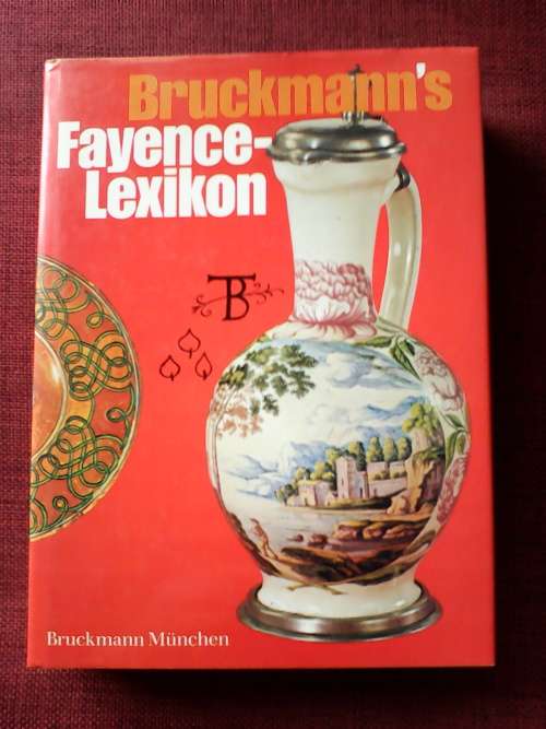 Bruckmann`s Fayence-Lexikon by E Pichelkastner and E Hölzl. 320 pp.