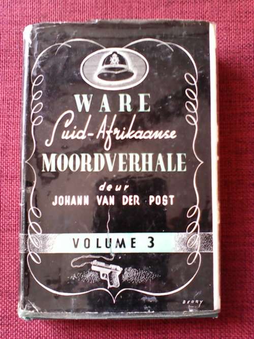 Ware Suid-Afrikaanse Moordverhale deur Johann van der Post. Vol. 3. H/B. 219 Posgeld R50.