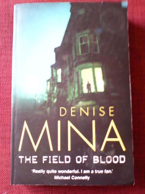 The Filed of Blood by Denise Mina. S/C. 367 pp. 500gm 2005