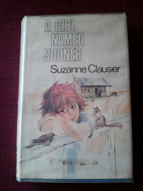A Girl Named Sooner by Suzanne Clauser. H/C. 277 pp. 1972 Postage R50